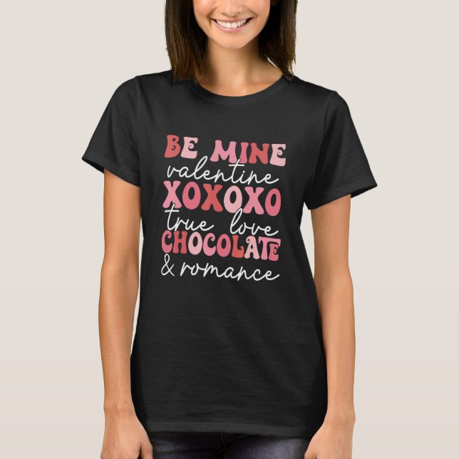 Camiseta Be Mine Valentine Xoxo True Love Chocolate Romance (Anverso)
