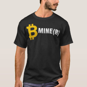 Camiseta Be Miner Mine BTC Bitcoin Mining Crypto Currency M