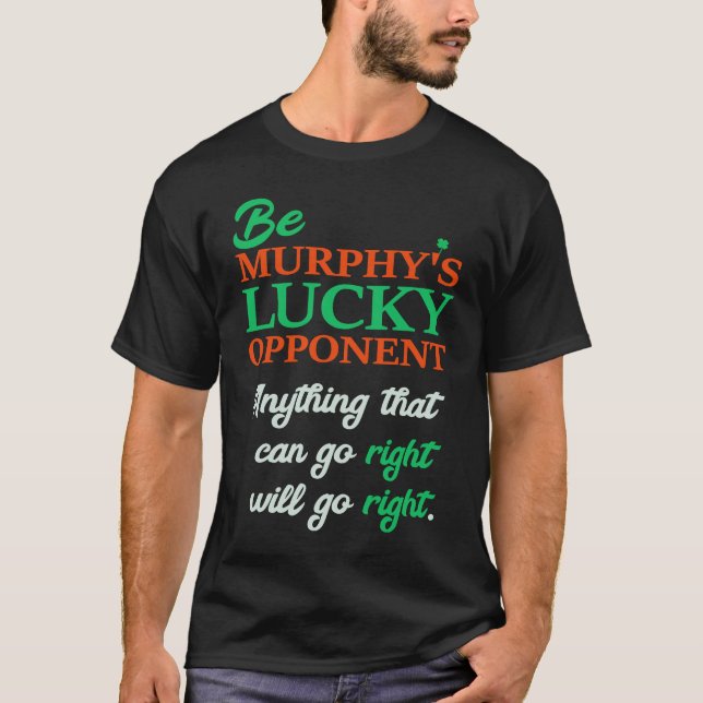 Camiseta Be Murphy's Lucky Opponent Self Fulfilling Prophec (Anverso)
