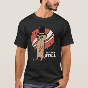 Camiseta Be Muy Still Meerkat Mongoose