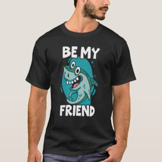 Camiseta Be My Friend Shark Animal Marine Biologist  1