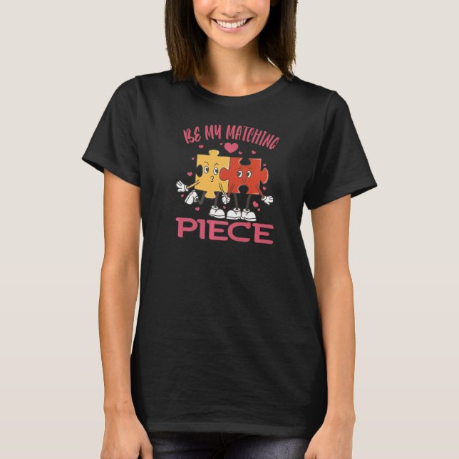 Camiseta Be my matching Piece Jigsaw Puzzle Valentine Humor (Anverso)