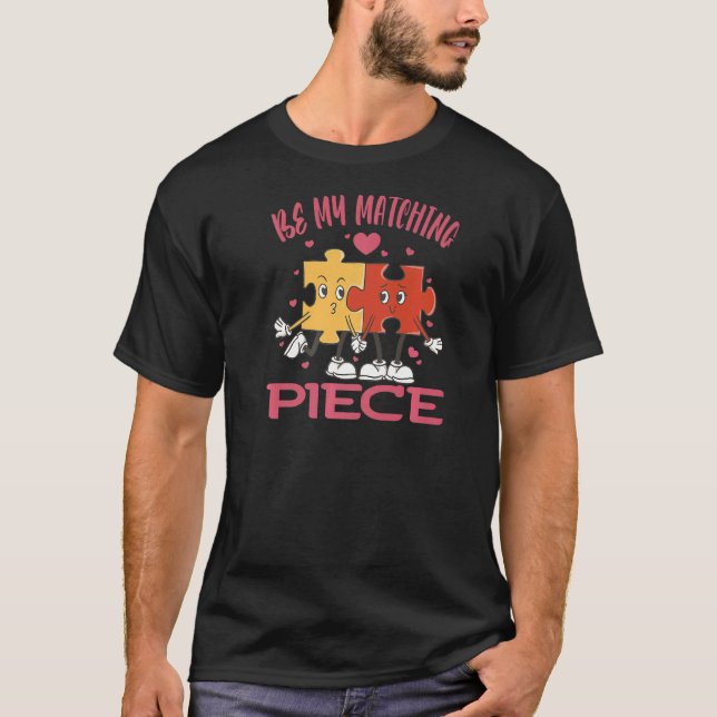 Camiseta Be my matching Piece Jigsaw Puzzle Valentine Humor (Anverso)