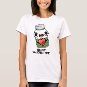 Camiseta Be My Valen-thyme Funny Valentine Pun
