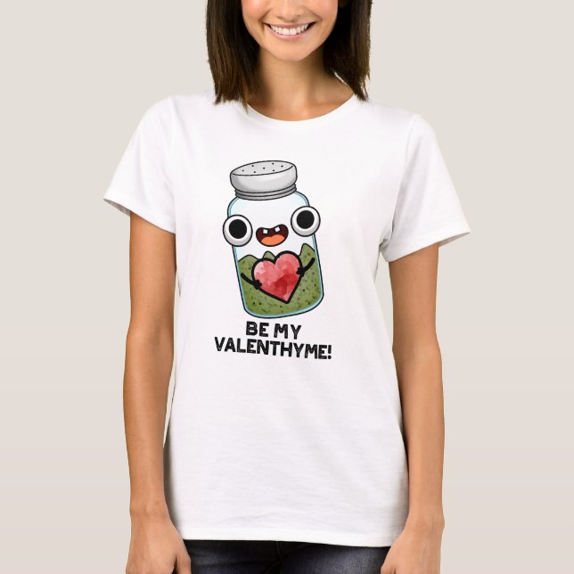 Camiseta Be My Valen-thyme Funny Valentine Pun (Anverso)