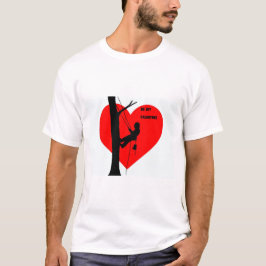 Camiseta Be My Valentine Arborist Tree Surgeon Chainsaw