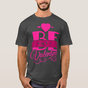 Camiseta Be my Valentine Happy Valentine Day Fancy Holida
