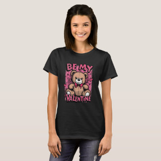 Camiseta Be My Valentine Teddy Bear – Valentine’s T-Shirt