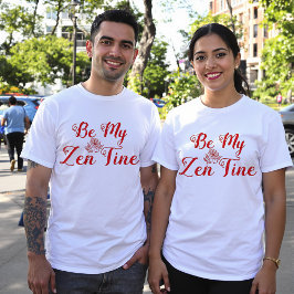 Camiseta Be My Zen-Tine Matching Couple T-Shirts