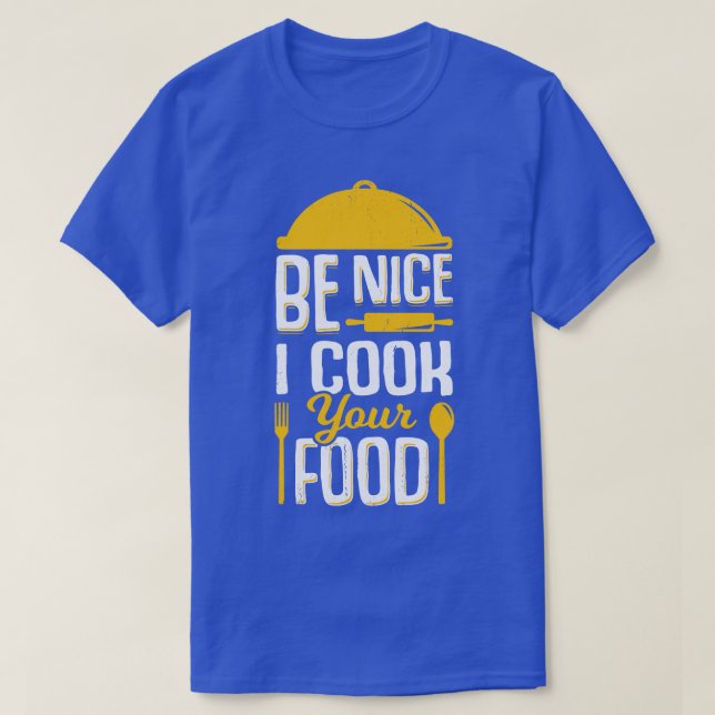 Camiseta Be Nice I Cook Your Food  (Diseño del anverso)