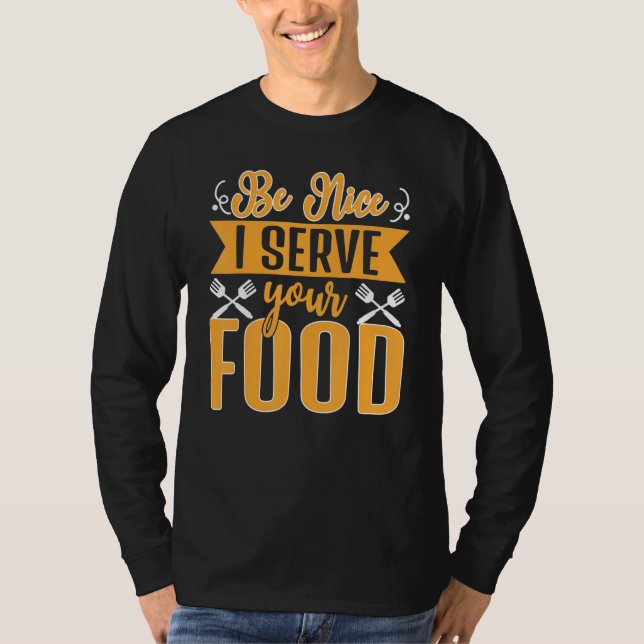 Camiseta Be Nice I Serve Your Food Lady Food Women  Lady Sc (Anverso)