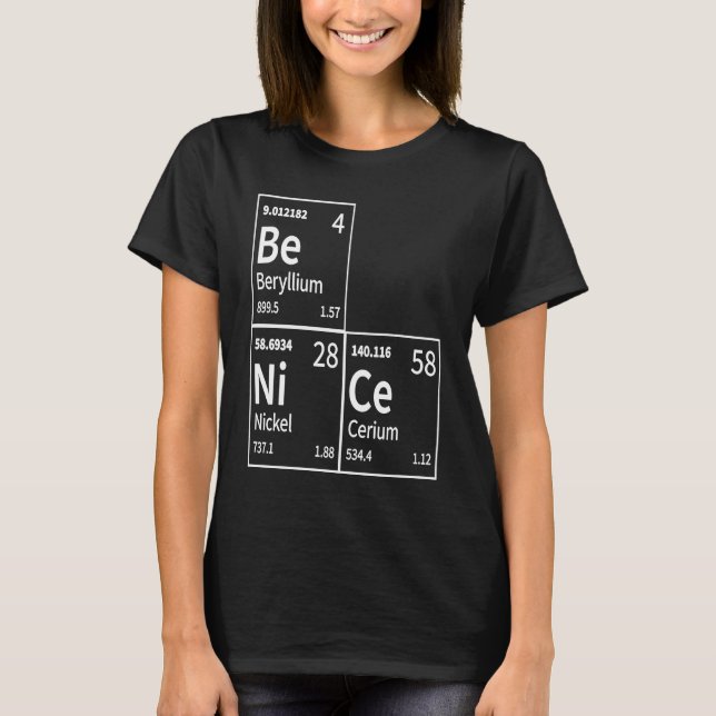 Camiseta Be Nice in Chemical Elements  Periodic Table (Anverso)