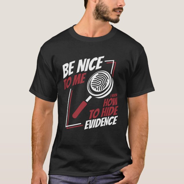 Camiseta Be Nice To Me Digital Forensics Science Forensic S (Anverso)