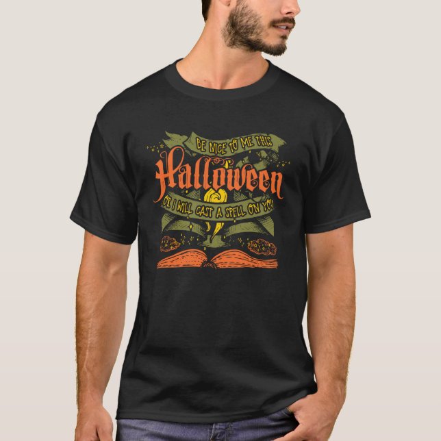 Camiseta Be Nice To Me Halloween I'll Cast A Spell Witchcra (Anverso)
