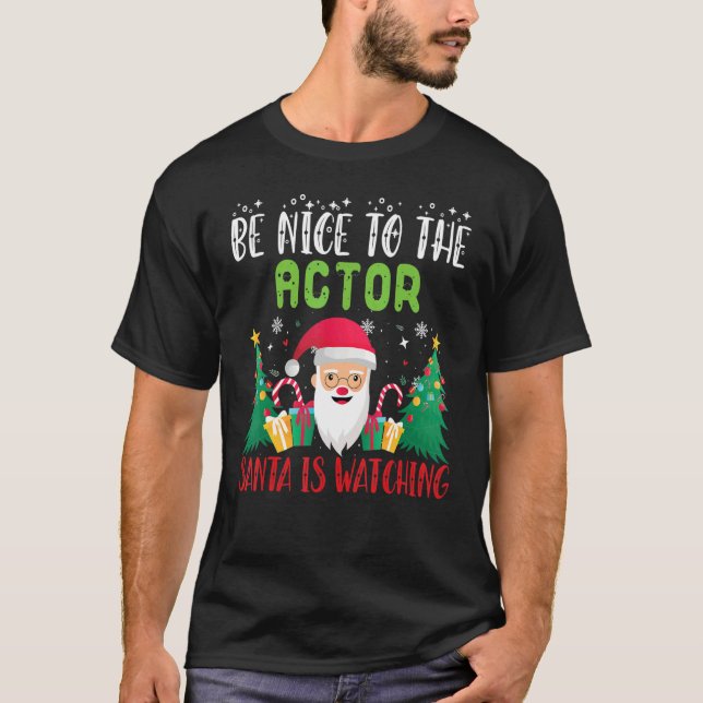 Camiseta Be Nice to The Actor Santa Is Watching Xmas Holida (Anverso)