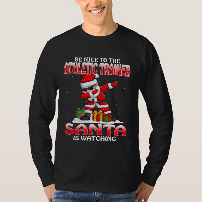 Camiseta Be Nice To The Athletic Trainer Santa Is Watching  (Anverso)