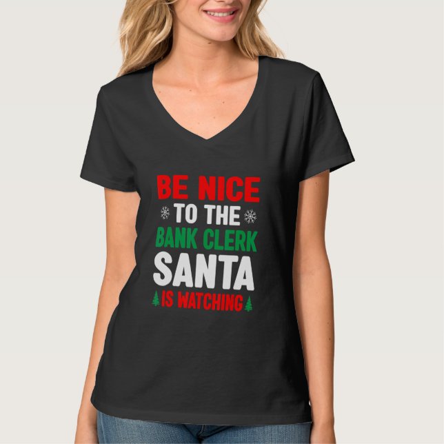 Camiseta Be Nice To The Bank Clerk Santa Is Watching Banker (Anverso)