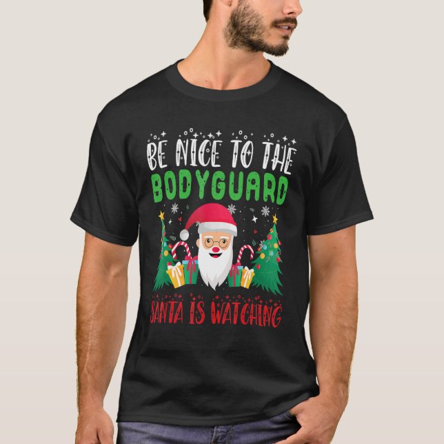 Camiseta Be Nice to the Bodyguard Santa is Watching Xmas Ho (Anverso)