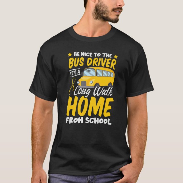 Camiseta Be Nice To The Bus Driver Professional Job Work Ex (Anverso)