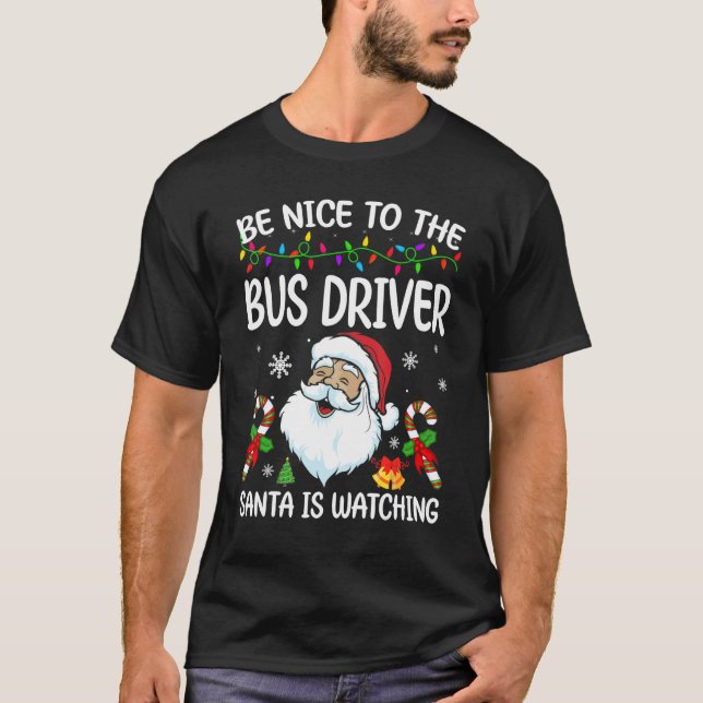 Camiseta Be Nice To The Bus Driver Santa Is Watching Christ (Anverso)