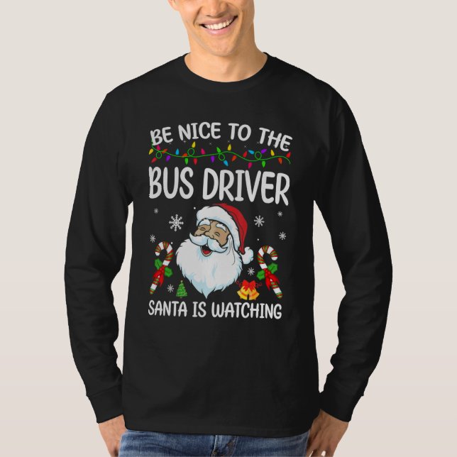 Camiseta Be Nice To The Bus Driver Santa Is Watching Christ (Anverso)