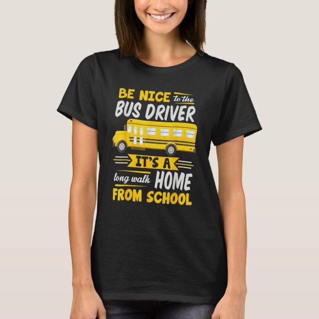Camiseta Be Nice To The Bus Driver  School Bus Driver Busma (Anverso)
