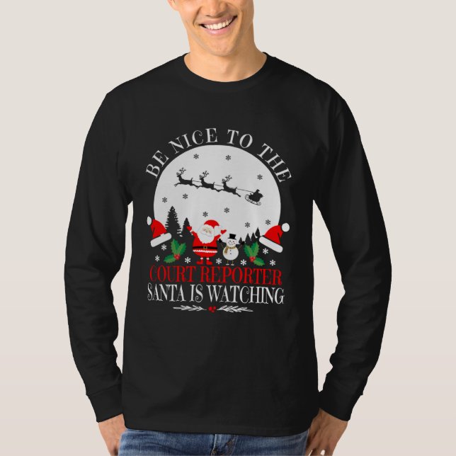 Camiseta Be Nice To The Court Reporter Santa Is Watching Ch (Anverso)
