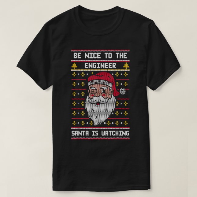 Camiseta Be nice to the Engineer Santa is Watching  Christm (Diseño del anverso)
