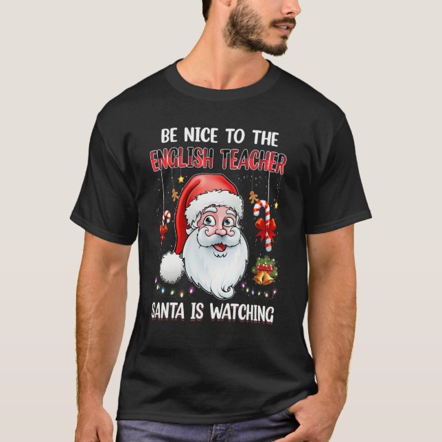 Camiseta Be Nice To The English Teacher Santa Is Watching C (Anverso)