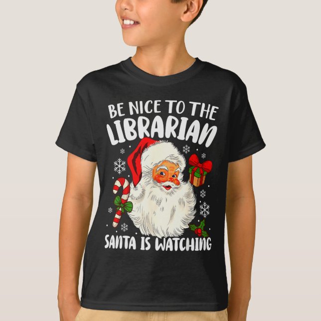 Camiseta Be Nice To The Librarian Santa Is Watching Christm (Anverso)