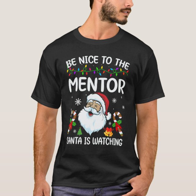 Camiseta Be Nice To The Mentor Santa Is Watching Christmas (Anverso)