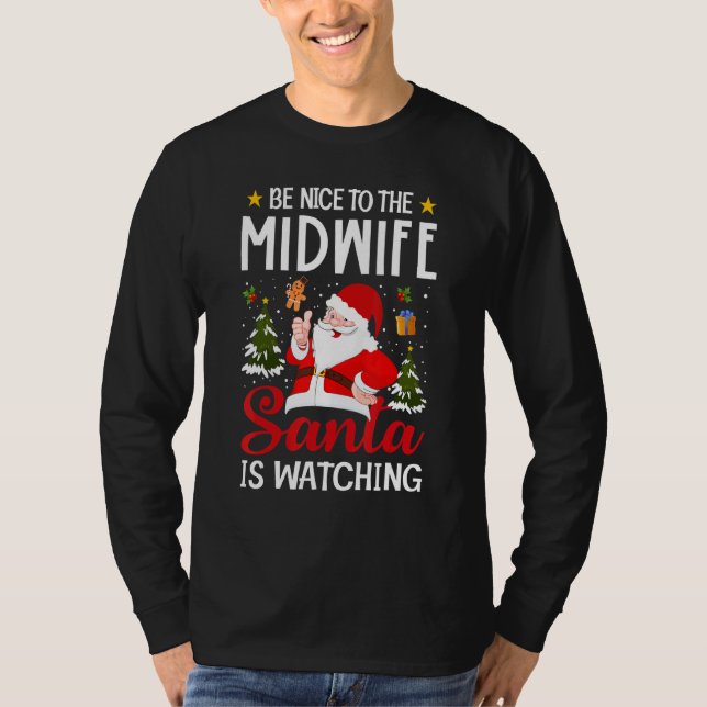 Camiseta Be Nice To The Midwife Santa Is Watching Midwife C (Anverso)