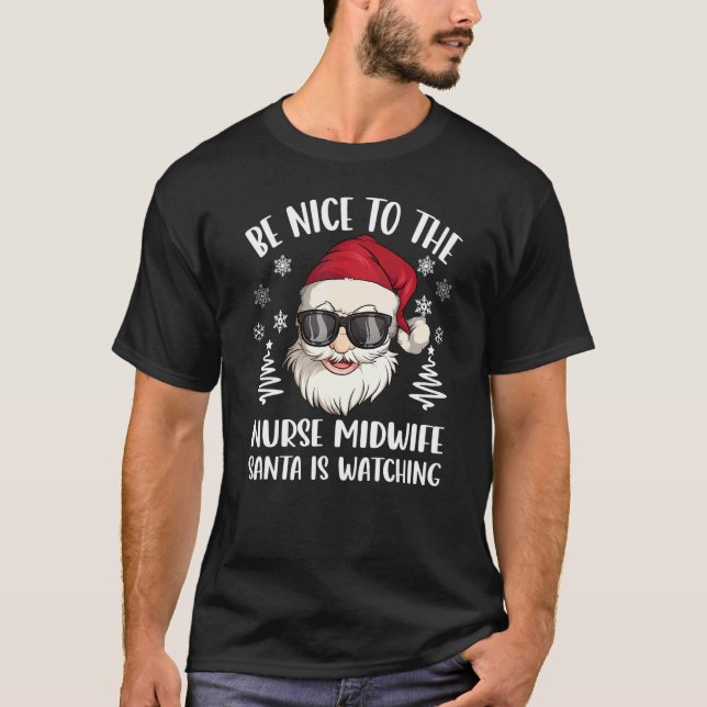 Camiseta Be Nice To The Nurse Midwife Santa Is Watching Chr (Anverso)