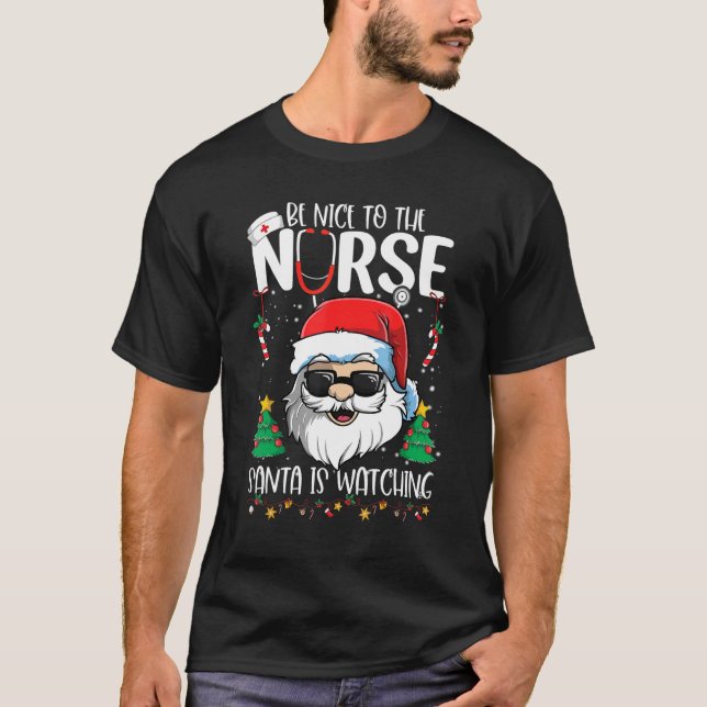 Camiseta Be Nice To The Nurse Santa Is Watching   Christmas (Anverso)