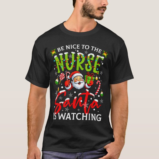 Camiseta Be Nice To The Nurse Santa Is Watching Christmas X (Anverso)