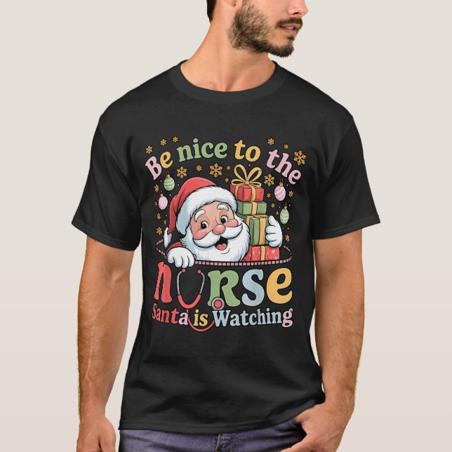 Camiseta Be Nice To The Nurse Santa Is Watching Christmas X (Anverso)