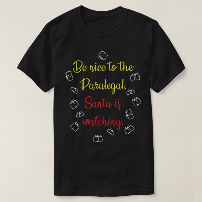 Camiseta Be Nice To The Paralegal Santa Is Watching  (Diseño del anverso)