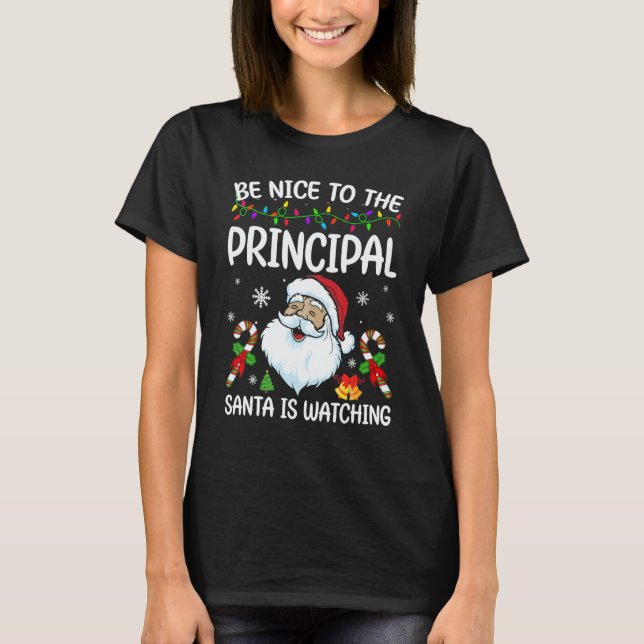 Camiseta Be Nice To The Principal Santa Is Watching Christm (Anverso)