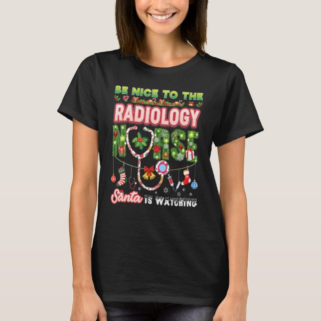 Camiseta Be Nice To The Radiology Nurse Santa Is Watching C (Anverso)