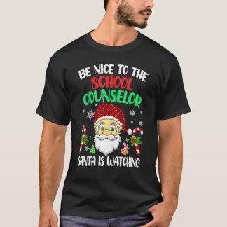 Camiseta Be Nice To The School Counselor Santa Is Watching 