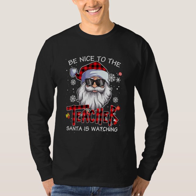 Camiseta Be Nice To The Teacher Santa Is Watching Christmas (Anverso)