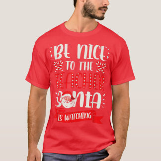 Camiseta Be Nice To The Teacher Santa Is Watching Ugly Chri