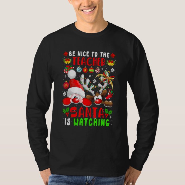 Camiseta Be Nice To The Teacher Santa Is Watching Xmas Sant (Anverso)