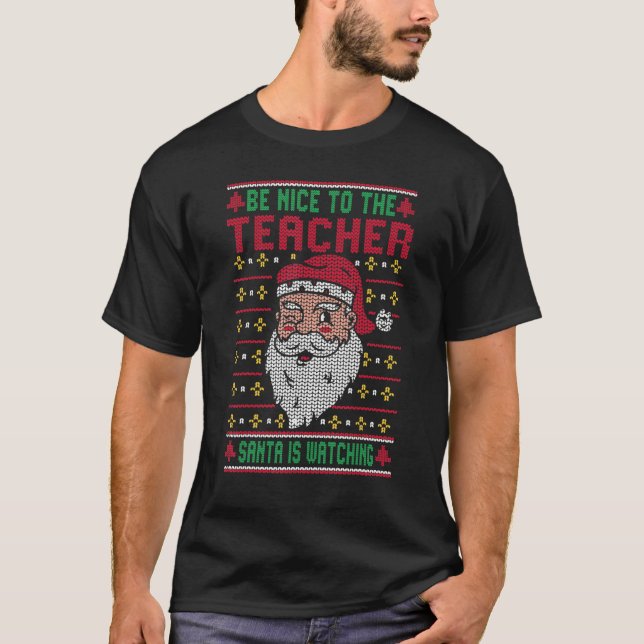 Camiseta Be Nice To The Teacher Santa Ugly Christmas Squad  (Anverso)