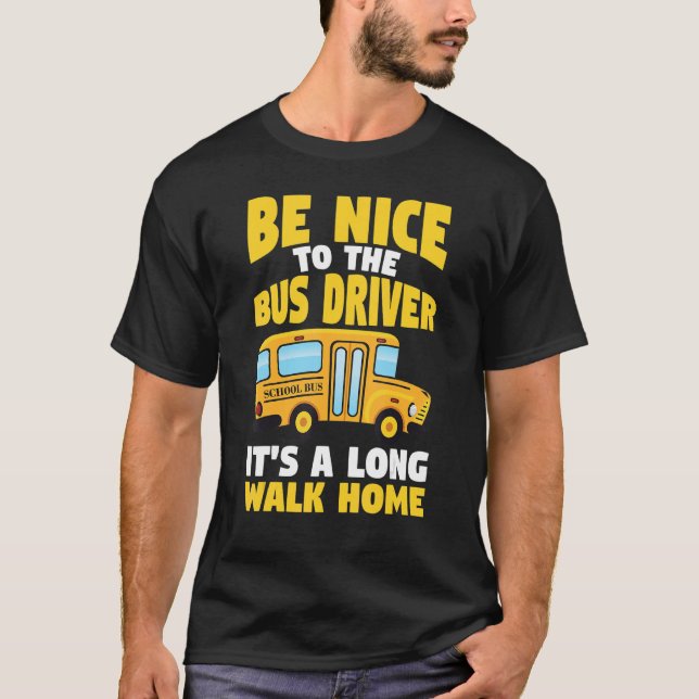 Camiseta Be Nice To The Yellow School Bus Driver (Anverso)