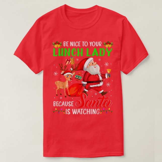 Camiseta Be Nice To Your Lunch Lady Santa is Watching Chris (Diseño del anverso)