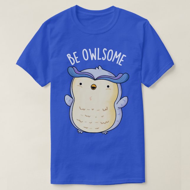 Camiseta Be Owlsome Funny Owl Puns (Diseño del anverso)
