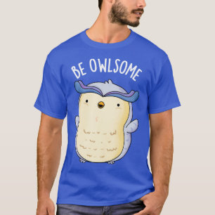Camiseta Be Owlsome Funny Owl Puns