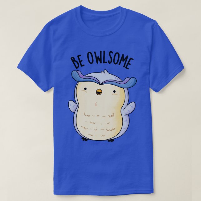 Camiseta Be Owlsome Funny Owl Puns 1 (Diseño del anverso)