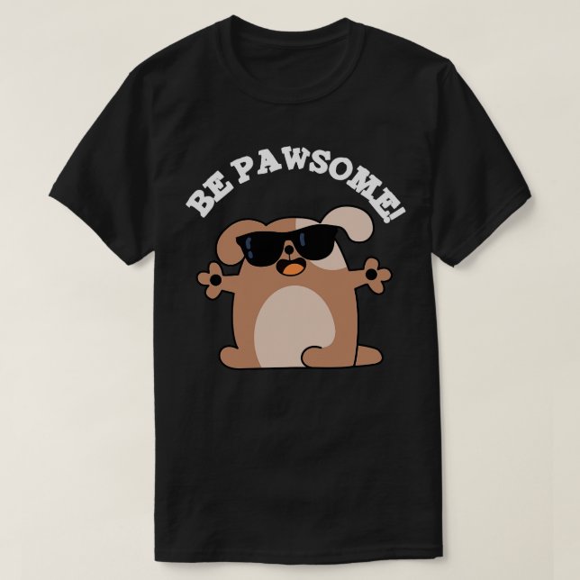Camiseta Be Pawsome Cute Awesome Dog Pun (Diseño del anverso)